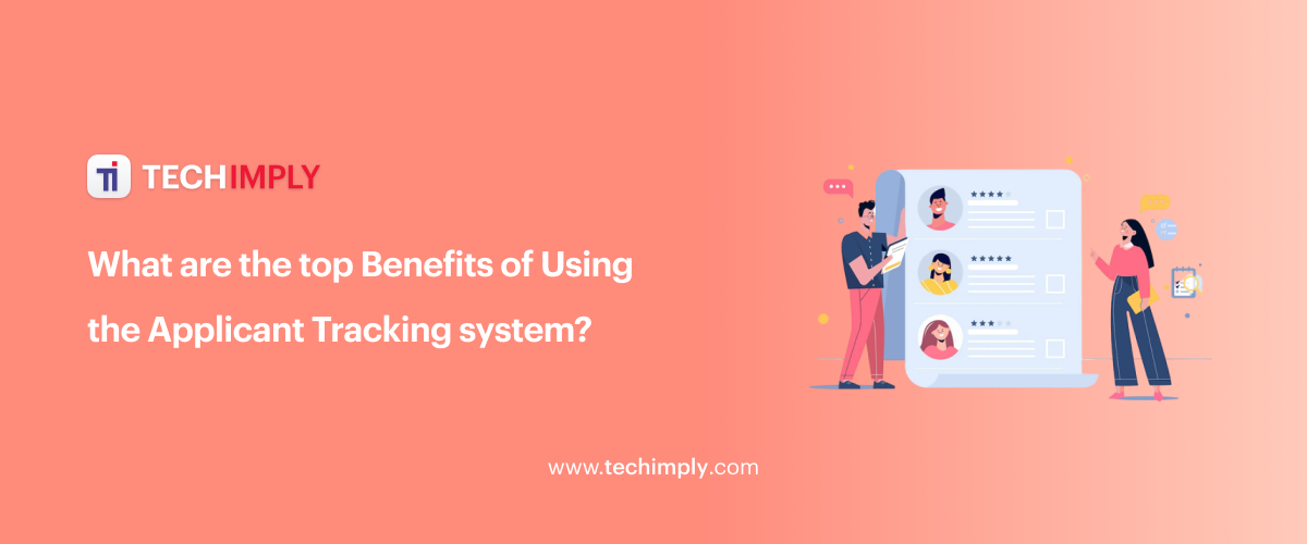 What are the top Benefits of Using the Applicant Tracking system?